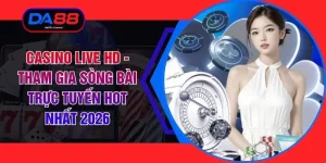 Casino Live HD - Tham Gia Sòng Bài Trực Tuyến Hot Nhất 2026