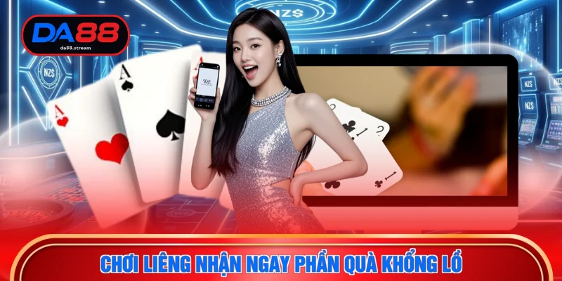 Chơi liêng nhận ngay phần quà khổng lồ