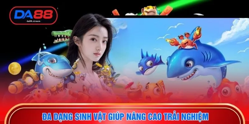 Đa dạng sinh vật giúp nâng cao trải nghiệm