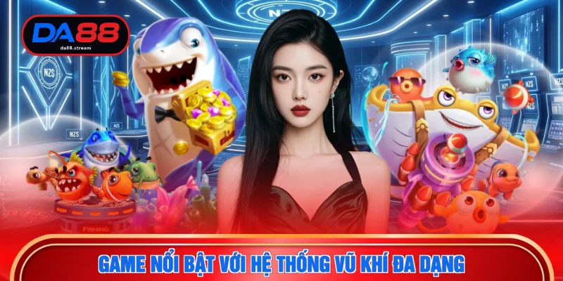 Game nổi bật với hệ thống vũ khí đa dạng