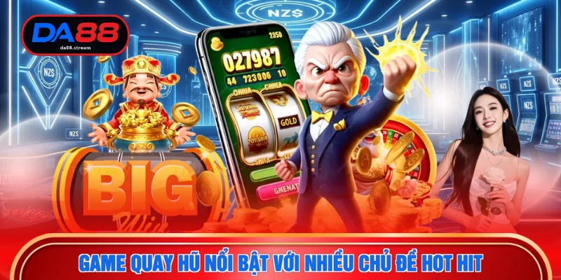 Game quay hũ nổi bật với nhiều chủ đề hot hit