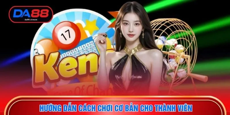 Hướng dẫn cách chơi cơ bản cho thành viên