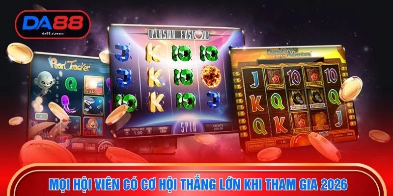 Mọi hội viên có cơ hội thắng lớn khi tham gia 2026