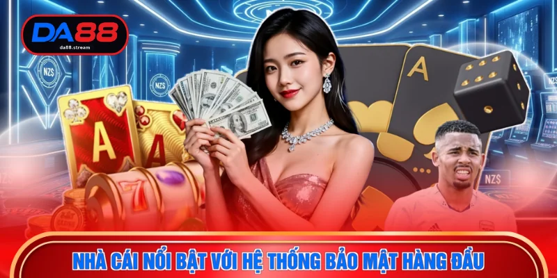 Nhà cái nổi bật với hệ thống bảo mật hàng đầu
