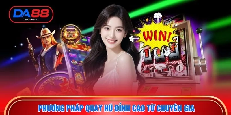 Phương pháp quay hũ đỉnh cao từ chuyên gia