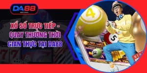 Xổ Số Trực Tiếp - Quay Thưởng Thời Gian Thực Tại DA88